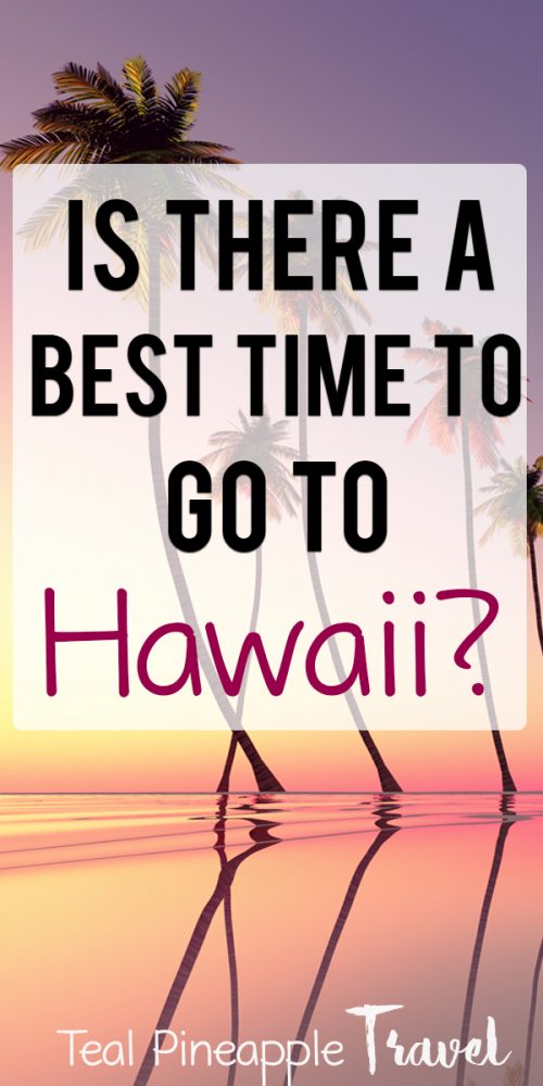 When is the best time to go to Hawaii? Worst time to go to Hawaii?